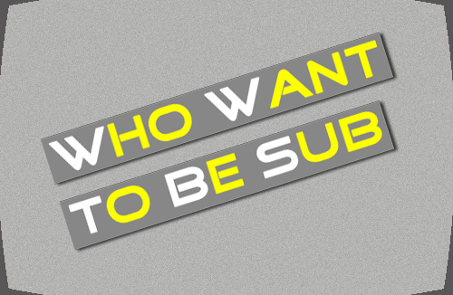 Who Want To Be Sub